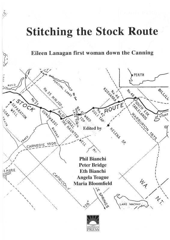 Stitching the Stock Route Eileen Lanagan first woman down the Canning by Edited by Phil Bianchi, Peter Bridge, Ethel Bianchi, Angela Teague, Maria Bloomfield